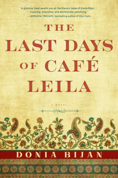 Cover for Donia Bijan · The Last Days of Cafe Leila: A Novel (Taschenbuch) (2018)