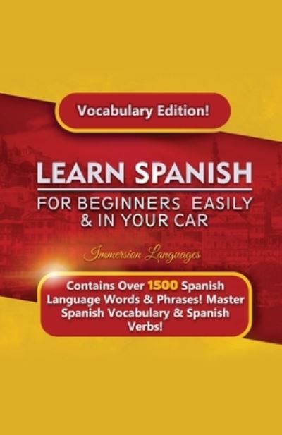 Cover for Immersion Languages · Learn Spanish For Beginners Easily &amp; In Your Car! Vocabulary Edition! (Paperback Book) (2020)