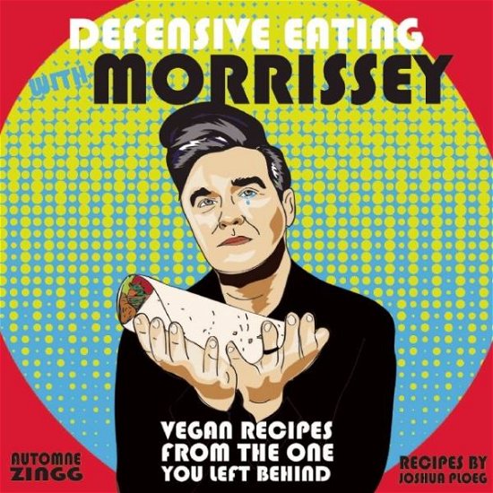 Cover for Joshua Ploeg · Defensive Eating with Morrissey: Vegan Recipes from the One You Left Behind (Paperback Book) (2016)
