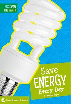 Cover for Tammy Gagne · Save Energy Every Day (Book) (2014)