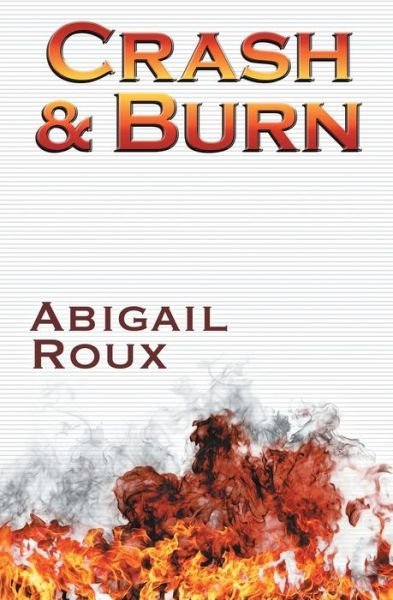Cover for Abigail Roux · Crash &amp; Burn (Pocketbok) (2015)