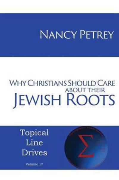 Cover for Nancy Petrey · Why Christians Should Care About Their Jewish Roots (Paperback Book) (2015)