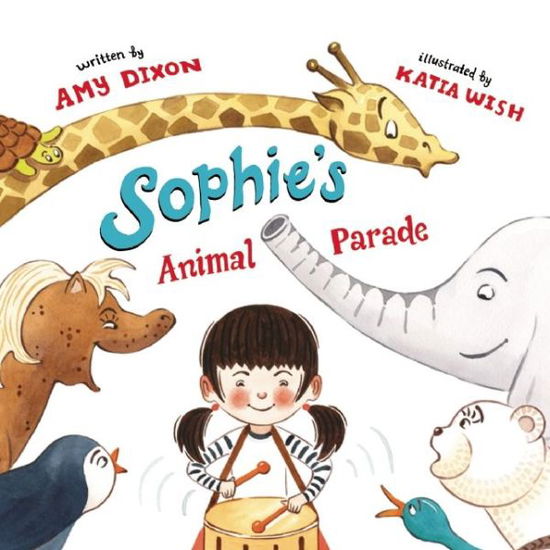 Cover for Amy Dixon · Sophie's Animal Parade (Hardcover Book) (2015)