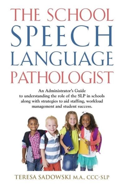 Cover for CCC-Slp Teresa Sadowski M a · The School Speech Language Pathologist (Paperback Bog) (2015)