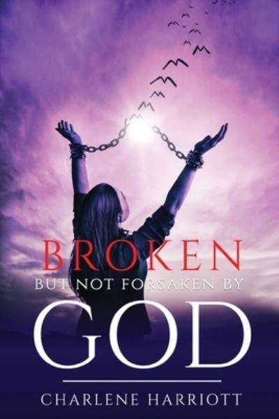 Cover for Charlene Harriott · Broken But Not Forsaken By God (Paperback Book) (2021)