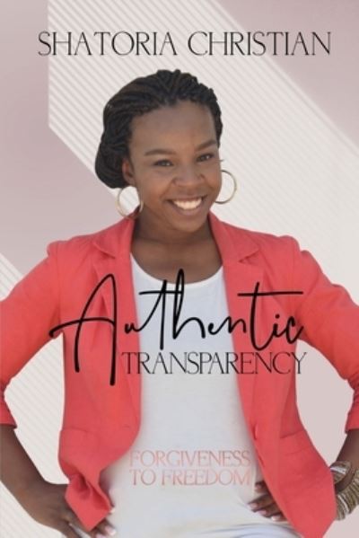 Authentic Transparency - Shatoria Christian - Books - Lift Bridge Publishing - 9781637902035 - May 1, 2021