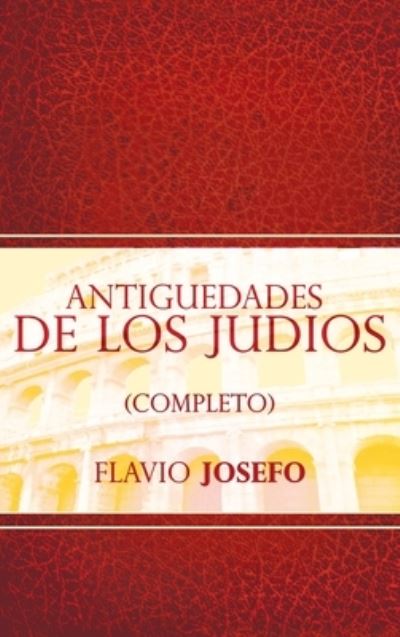 Cover for Flavio Josefo · Antiguedades de Los Judios (Completo) / Jewish Antiques (Buch) [Spanish edition] (2012)