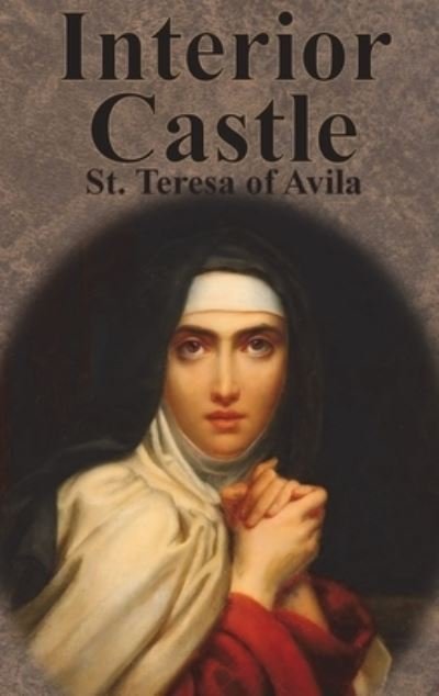 Cover for St Teresa Of Avila · Interior Castle (Gebundenes Buch) (1921)