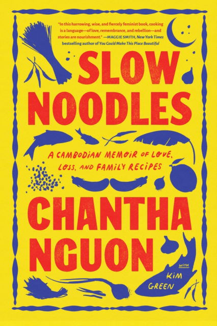 Slow Noodles: A Recipe for Rebuilding a Lost Civilization - Chantha Nguon - Books - Workman Publishing - 9781643756035 - March 6, 2025