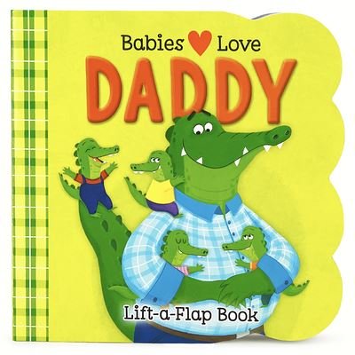Babies Love Daddy - Cottage Door Press - Books - Cottage Door Press - 9781646388035 - April 11, 2023