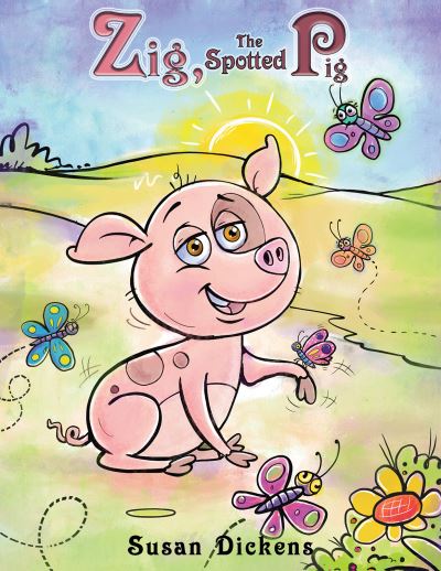 Zig, the Spotted Pig - Susan Dickens - Books - Austin Macauley Publishers LLC - 9781647505035 - December 10, 2020