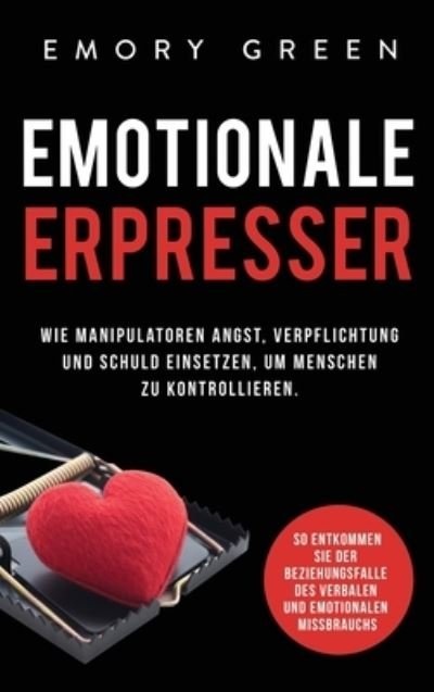 Cover for Emory Green · Emotionale Erpresser (Gebundenes Buch) (2020)