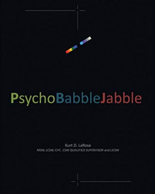 Cover for Kurt D Larose · PsychoBabbleJabble (Paperback Book) (2020)