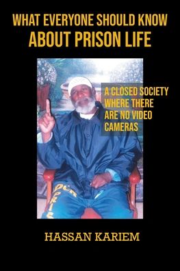Cover for Hassan Kariem · What Everyone Should Know about Prison Life: A closed Society Where There are No Video Cameras (Paperback Book) (2021)