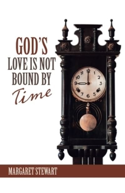 Cover for Margaret Stewart · God's Love Is Not Bound by Time (Paperback Book) (2021)