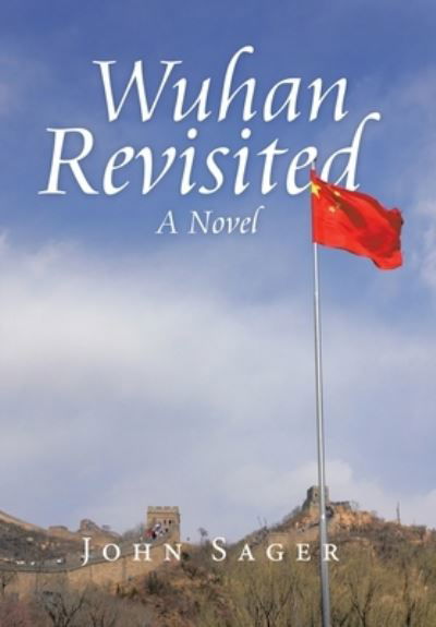 Cover for John Sager · Wuhan Revisited (Hardcover Book) (2021)