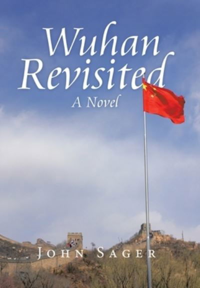 Cover for John Sager · Wuhan Revisited (Innbunden bok) (2021)