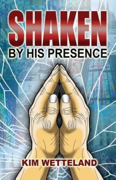 Cover for Kim a Wetteland · Shaken by His Presence (Paperback Book) (2016)