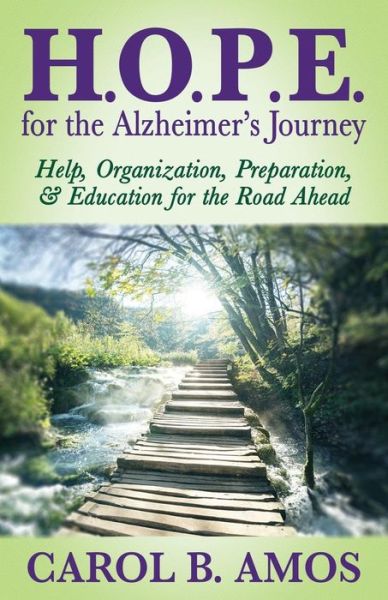 Cover for Carol B. Amos · HOPE for the Alzheimer's Journey: Help, Organization, Preparation, and Education for the Road Ahead (Paperback Book) (2018)