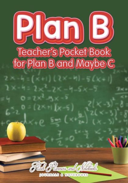 Plan B - Flash Planners and Notebooks - Books - Flash Planners and Notebooks - 9781683778035 - July 6, 2016