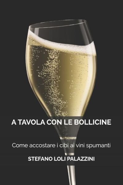 A Tavola con le Bollicine - Stefano Loli Palazzini - Libros - Independently Published - 9781703427035 - 19 de noviembre de 2019