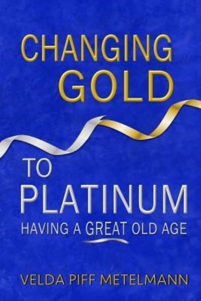 Cover for Velda Piff Metelmann · Changing Gold to Platinum (Paperback Bog) (2018)