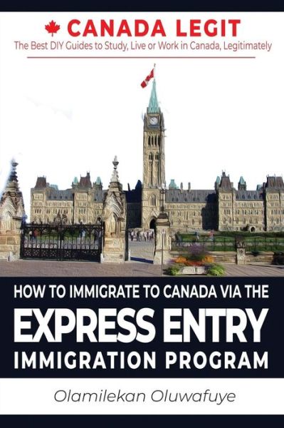 Cover for Olamilekan Oluwafuye · How to Immigrate to Canada Via the Express Entry Immigration Program (Paperback Book) (2018)