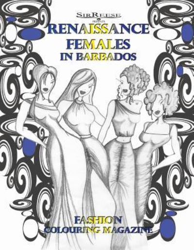 RENAISSANCE FEMALES in BARBADOS - Reese - Bücher - Createspace Independent Publishing Platf - 9781724712035 - 8. August 2018