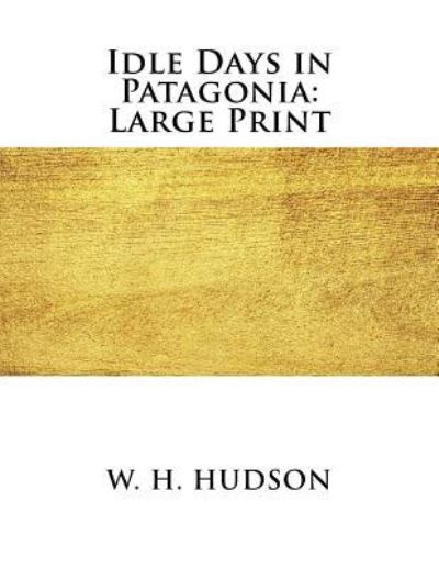 Cover for W H Hudson · Idle Days in Patagonia (Paperback Book) (2018)