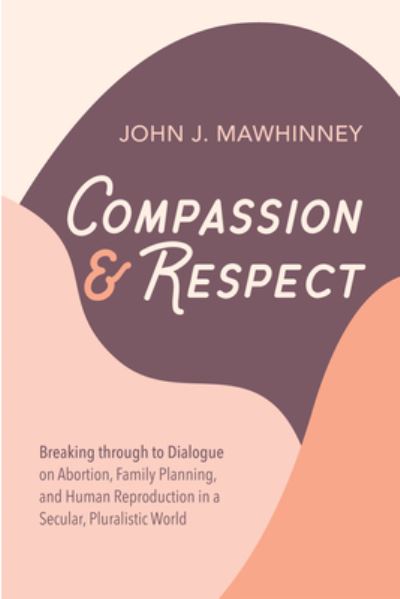 John J Mawhinney · Compassion and Respect (Hardcover Book) (2020)