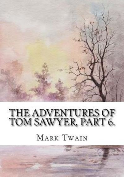 Cover for Mark Twain · The Adventures of Tom Sawyer, Part 6. (Pocketbok) (2018)