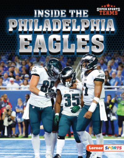 Inside the Philadelphia Eagles - Josh Anderson - Kirjat - Lerner Publishing Group - 9781728491035 - tiistai 1. elokuuta 2023