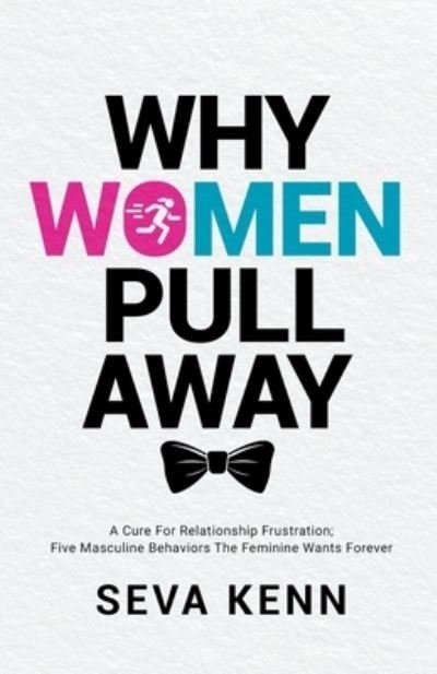 Cover for Seva Kenn · Why Women Pull Away : A Cure for Relationship Frustration (Buch) (2022)