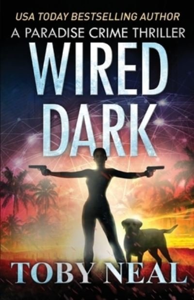 Cover for Toby Neal · Wired Dark (Paperback Bog) (2019)