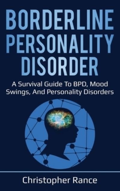 Christopher Rance · Borderline Personality Disorder: A survival guide to BPD, mood swings, and personality disorders (Hardcover bog) (2020)