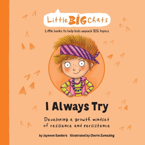 Cover for Jayneen Sanders · I Always Try: Developing a growth mindset of resilience and persistence - Little Big Chats (Paperback Book) (2021)