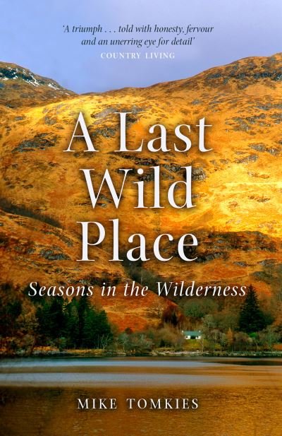 Cover for Mike Tomkies · A Last Wild Place: Seasons in the Wilderness (Paperback Book) (2021)