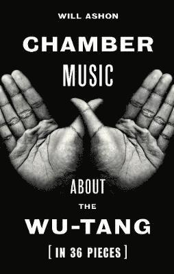 Cover for Will Ashon · Chamber Music: About the Wu-Tang (in 36 Pieces) (Paperback Book) (2018)