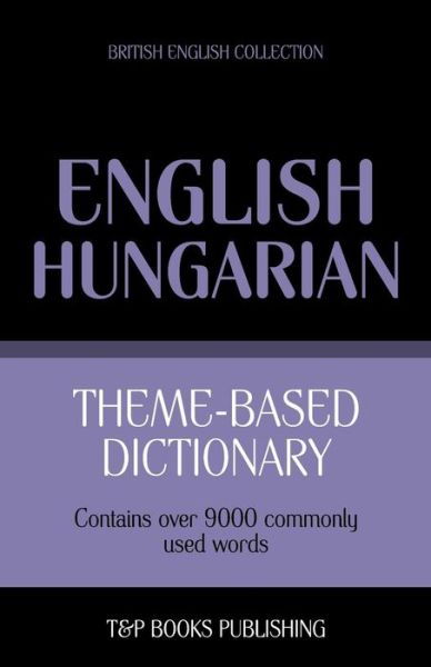 Cover for Andrey Taranov · Theme-based Dictionary British English-hungarian - 9000 Words (Paperback Bog) (2013)