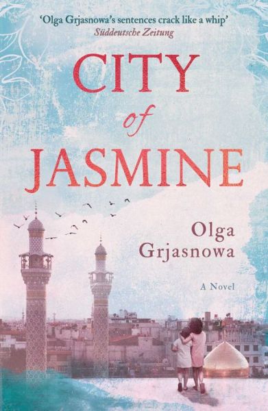 Cover for Olga Grjasnowa · City of Jasmine (Paperback Book) (2020)