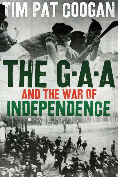 Cover for Tim Pat Coogan · The GAA and the War of Independence (Hardcover Book) (2018)