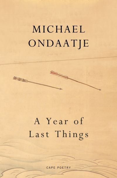 Cover for Michael Ondaatje · A Year of Last Things: From the Booker Prize-winning author of The English Patient (Hardcover Book) (2024)