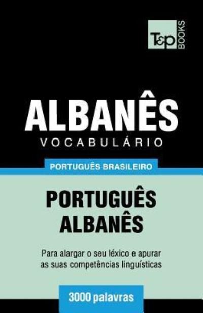 Cover for Andrey Taranov · Vocabulario Portugues Brasileiro-Albanes - 3000 palavras - Brazilian Portuguese Collection (Paperback Book) (2018)