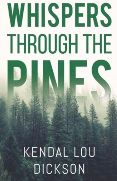 Cover for Kendal Lou Dickson · Whispers Through The Pines (Paperback Book) (2021)