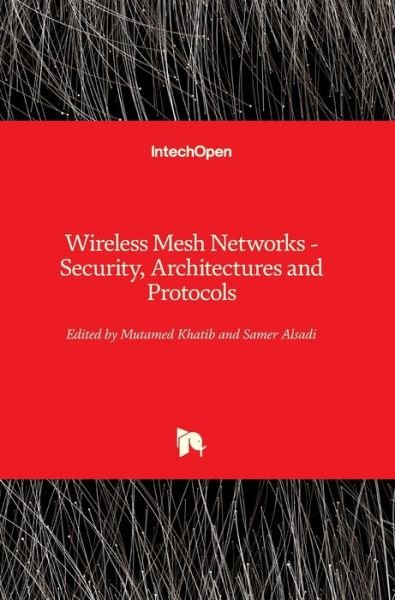 Cover for Mutamed Khatib · Wireless Mesh Networks: Security, Architectures and Protocols (Hardcover Book) (2020)