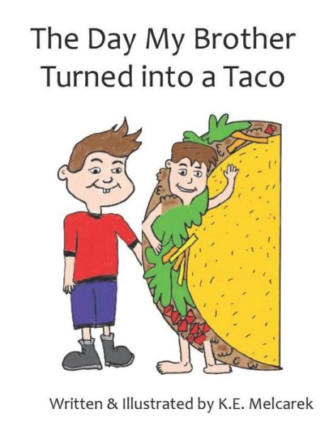 Cover for K E Melcarek · The Day My Brother Turned Into a Taco (Paperback Book) (2019)