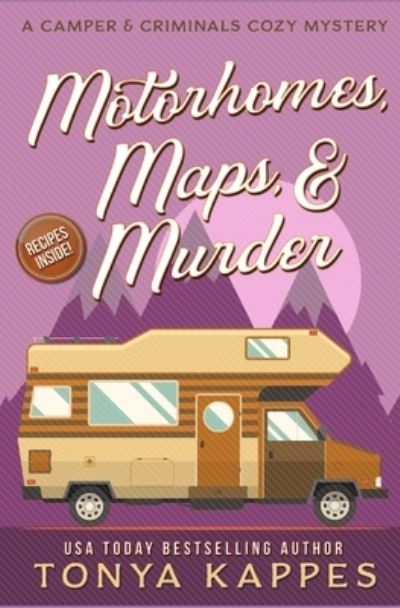 Cover for Tonya Kappes · Motorhomes, Maps, &amp; Murder - Camper &amp; Criminals Cozy Mystery (Paperback Book) (2019)