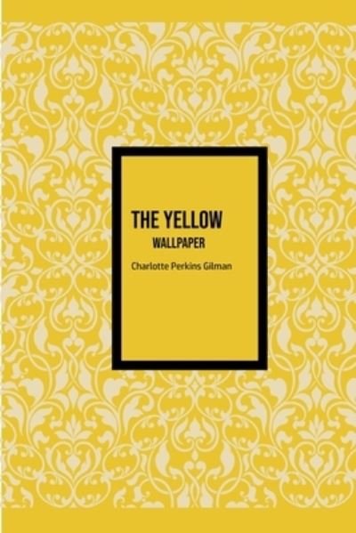 Cover for Charlotte Perkins Gilman · The Yellow Wallpaper (Pocketbok) (2020)