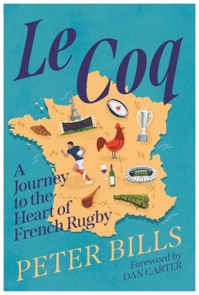 Cover for Peter Bills · Le Coq: A Journey to the Heart of French Rugby (Hardcover bog) [Main edition] (2023)