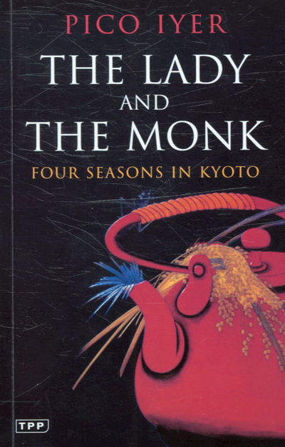 Cover for Pico Iyer · Lady and The Monk - Four Seasons in Kyoto (N/A) (2006)